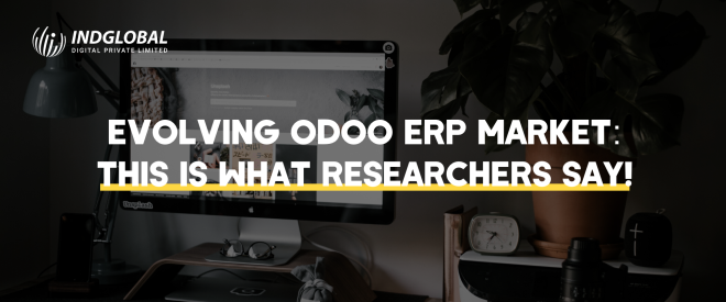 Evolving Odoo ERP Market: This is what Researchers say!